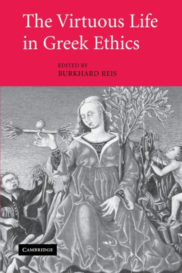 The Virtuous Life in Greek Ethics