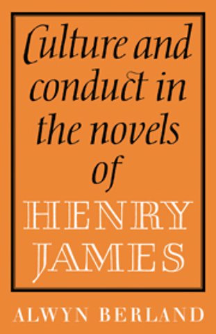 Culture and Conduct in the Novels of Henry James