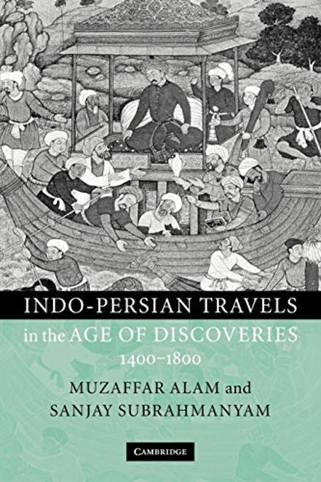 Indo-Persian Travels in the Age of Discoveries, 1400–1800