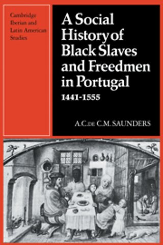 A Social History of Black Slaves and Freedmen in Portugal, 1441–1555