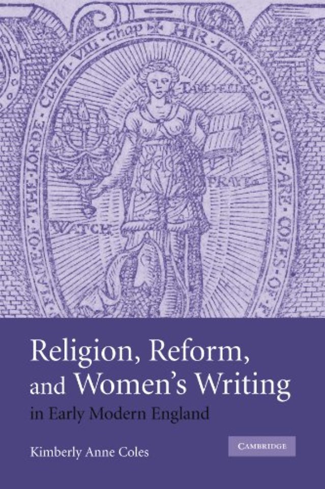 Religion, Reform, and Women's Writing in Early Modern England