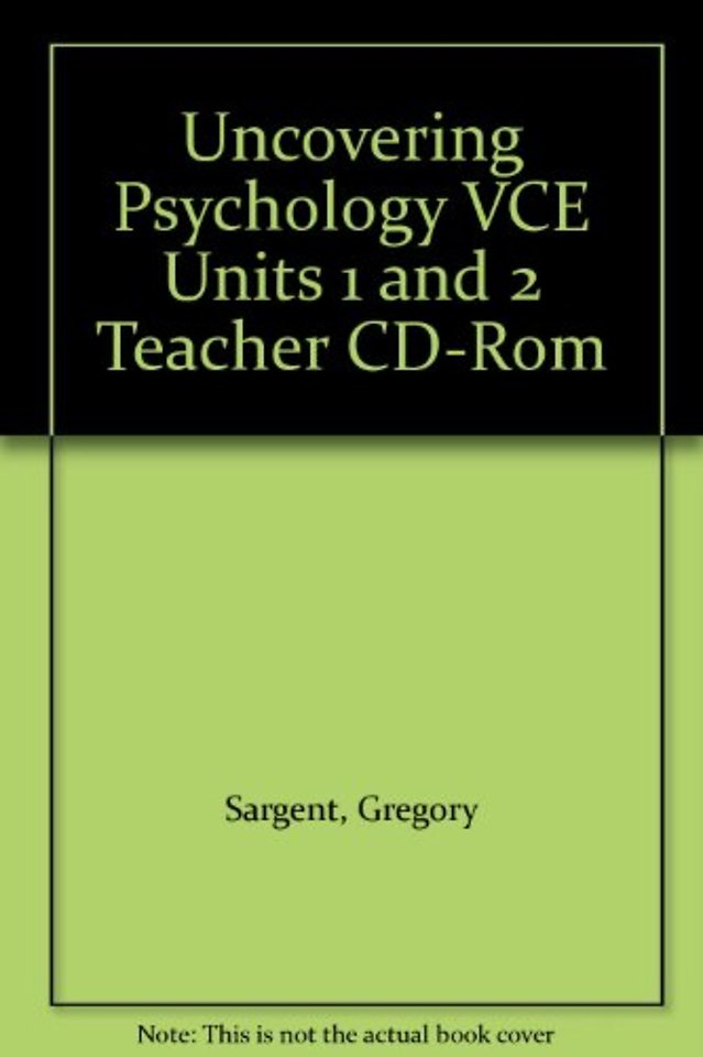 Uncovering Psychology VCE Units 1 and 2 Teacher CD-Rom