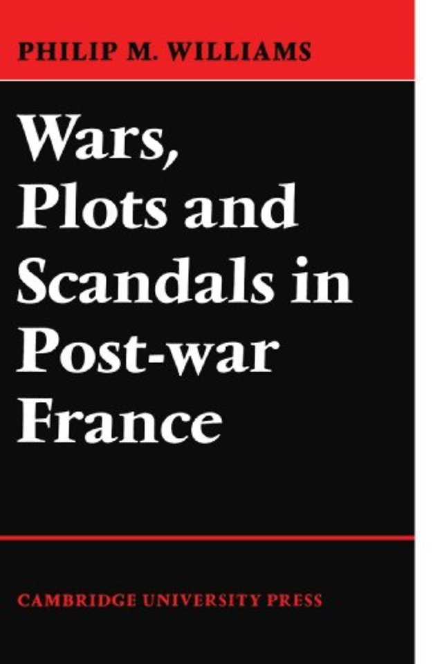 Wars, Plots and Scandals in Post-War France