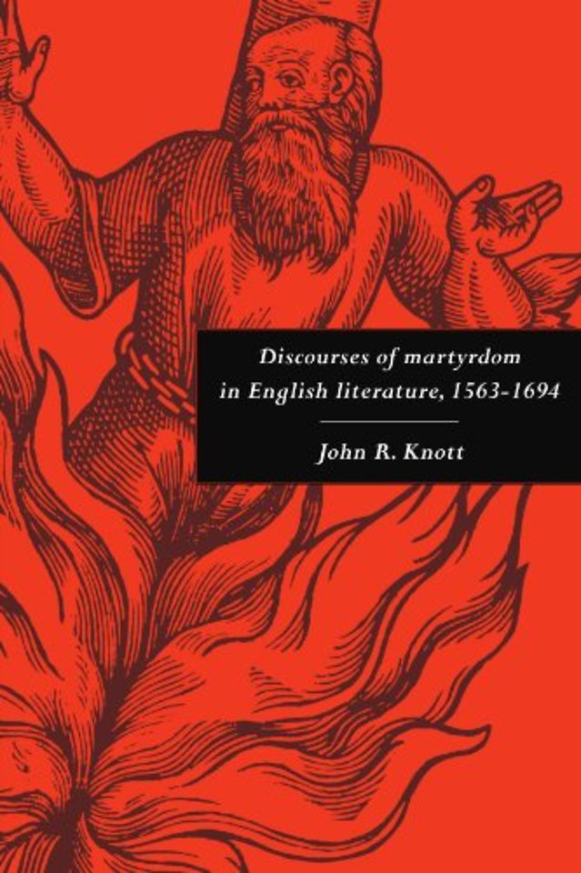 Discourses of Martyrdom in English Literature, 1563–1694