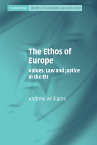 The Ethos of Europe; Values, Law and Justice in the EU