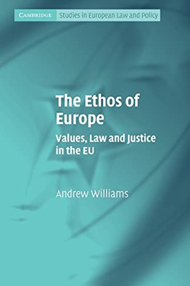 The Ethos of Europe; Values, Law and Justice in the EU