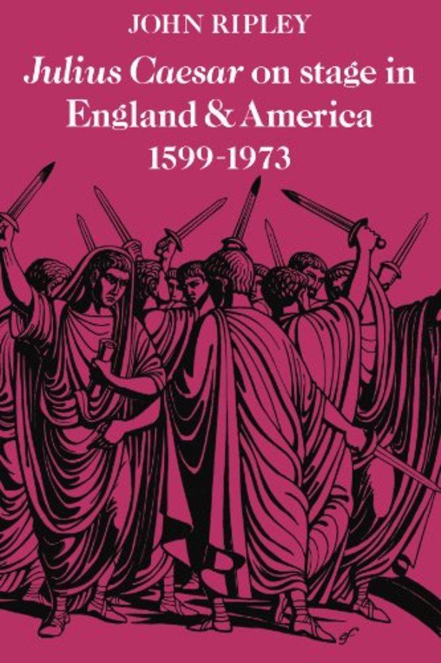 Julius Caesar on Stage in England and America, 1599–1973