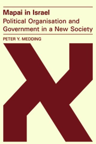Mapai in Israel: Political Organisation and Government in a New Society