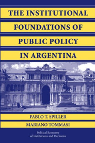 The Institutional Foundations of Public Policy in Argentina