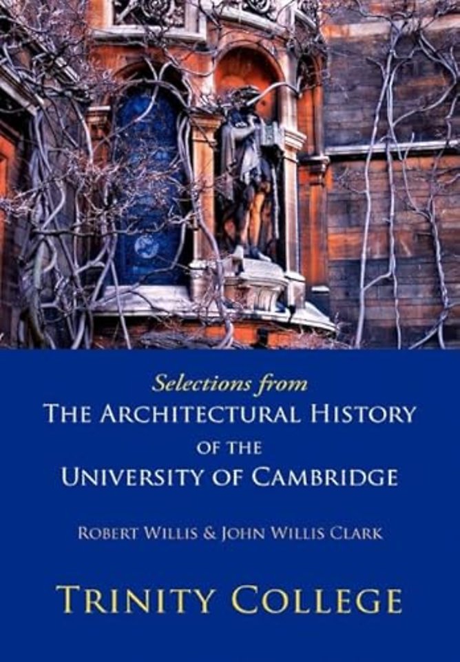 Selections from The Architectural History of the University of Cambridge