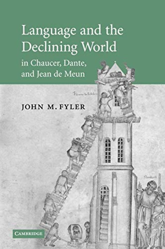 Language and the Declining World in Chaucer, Dante, and Jean de Meun