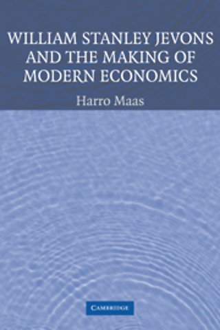 William Stanley Jevons and the Making of Modern Economics