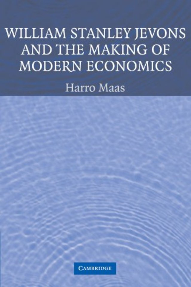 William Stanley Jevons and the Making of Modern Economics