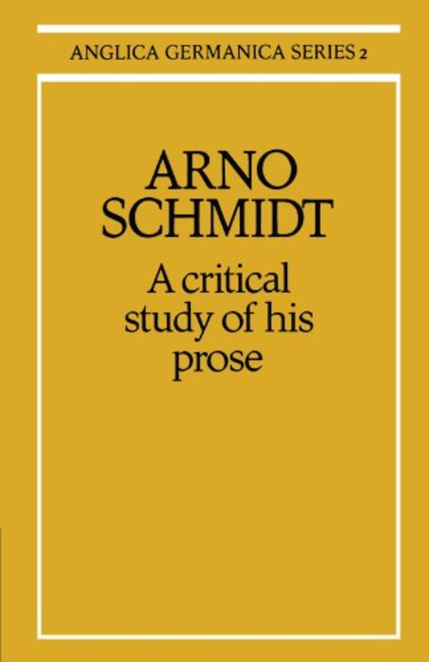 Arno Schmidt: A Critical Study of his Prose
