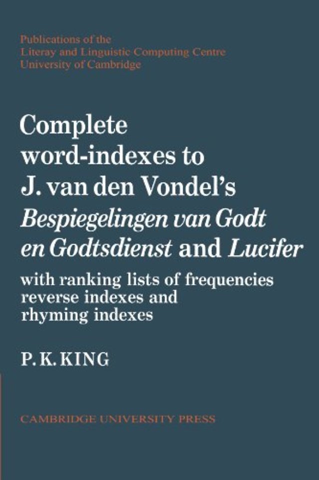 Complete Word-Indexes to J. Van Den Vondel's Bespiegelingen van Godt en Godtsdienst and Lucifer