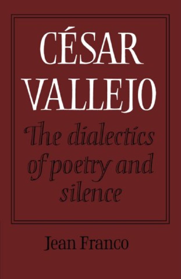 César Vallejo: The Dialectics of Poetry and Silence