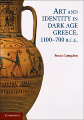 Art and Identity in Dark Age Greece, 1100–700 BC