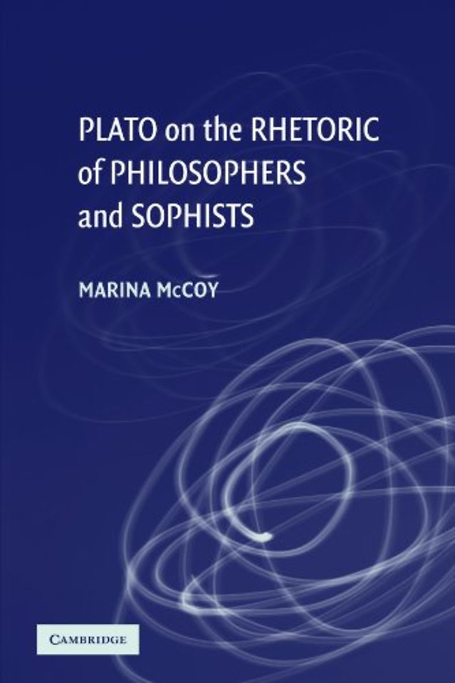 Plato on the Rhetoric of Philosophers and Sophists