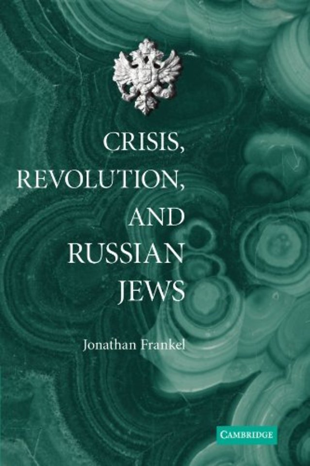 Crisis, Revolution, and Russian Jews