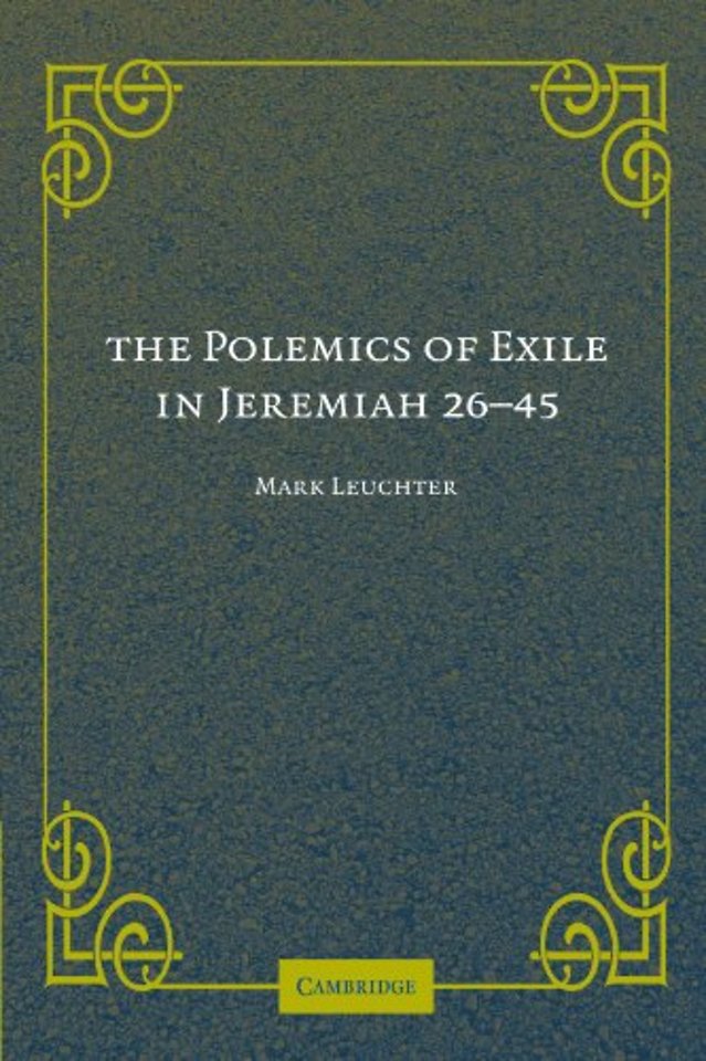 The Polemics of Exile in Jeremiah 26-45