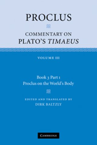 Proclus: Commentary on Plato's Timaeus: Volume 3, Book 3, Part 1, Proclus on the World's Body