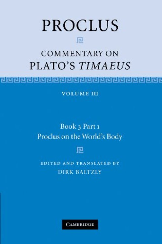 Proclus: Commentary on Plato's Timaeus: Volume 3, Book 3, Part 1, Proclus on the World's Body