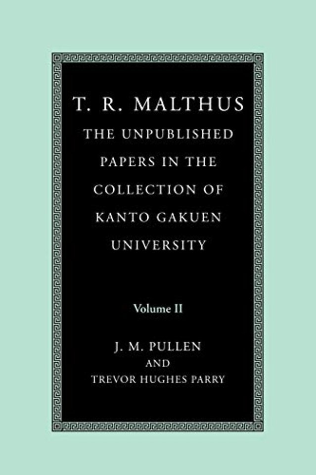 T. R. Malthus: The Unpublished Papers in the Collection of Kanto Gakuen University: Volume 2
