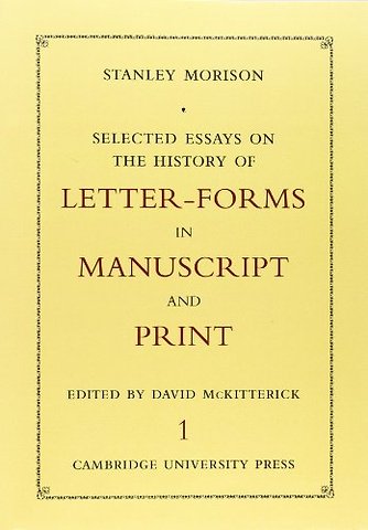 Selected Essays on the History of Letter-forms in Manuscript and Print 2 Volume Set