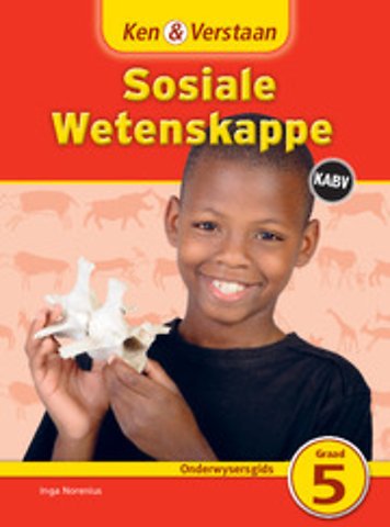 Ken & Verstaan Sosiale Wetenskappe Onderwysersgids Graad 5