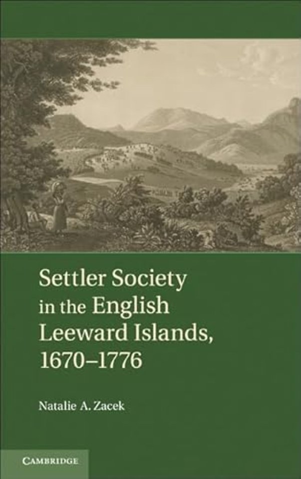 Settler Society in the English Leeward Islands, 1670–1776