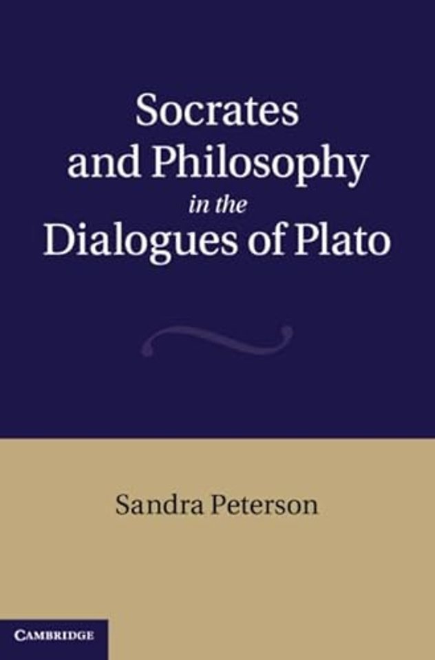 Socrates and Philosophy in the Dialogues of Plato