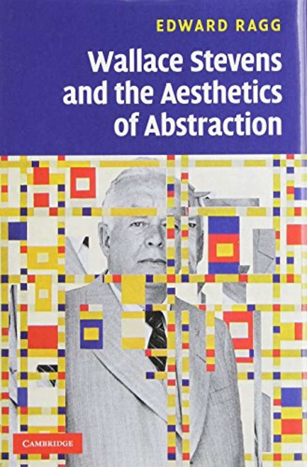 Wallace Stevens and the Aesthetics of Abstraction