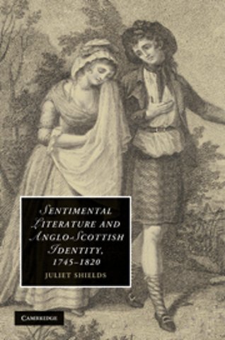 Sentimental Literature and Anglo-Scottish Identity, 1745–1820