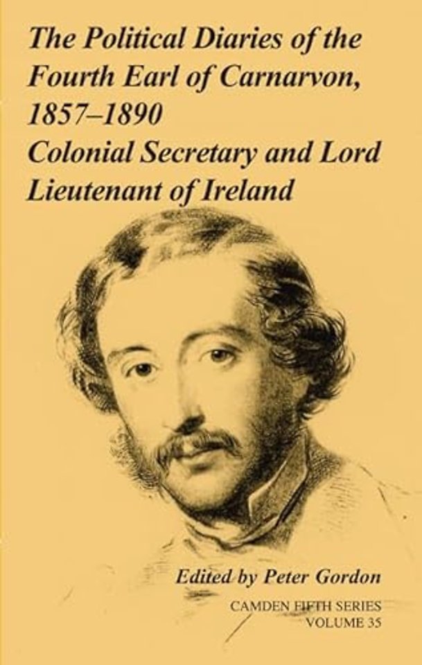 The Political Diaries of the Fourth Earl of Carnarvon, 1857–1890: Volume 35