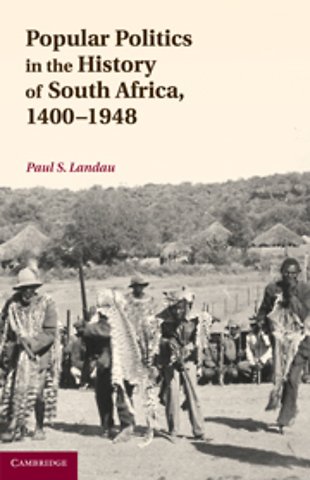 Popular Politics in the History of South Africa, 1400–1948