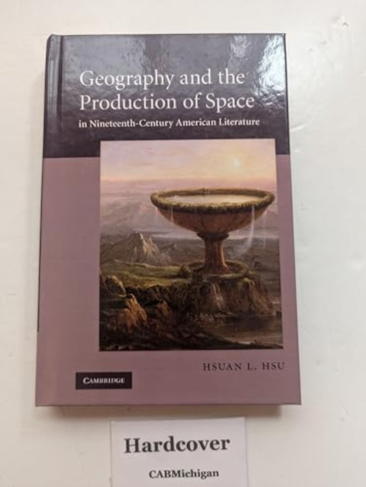 Geography and the Production of Space in Nineteenth-Century American Literature