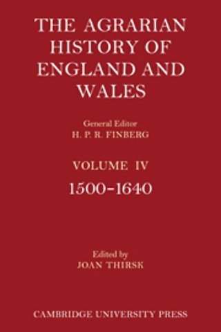 The Agrarian History of England and Wales: Volume 4, 1500–1640