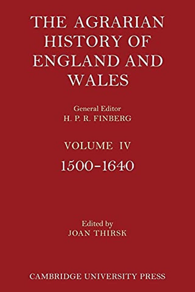 The Agrarian History of England and Wales: Volume 4, 1500–1640