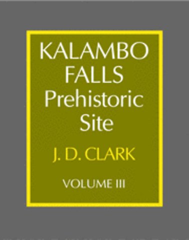 Kalambo Falls Prehistoric Site: Volume 3, The Earlier Cultures: Middle and Earlier Stone Age