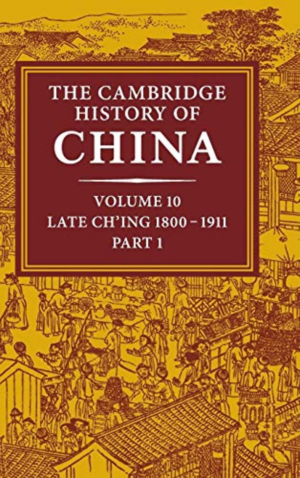 The Cambridge History of China: Volume 10, Late Ch'ing 1800–1911, Part 1