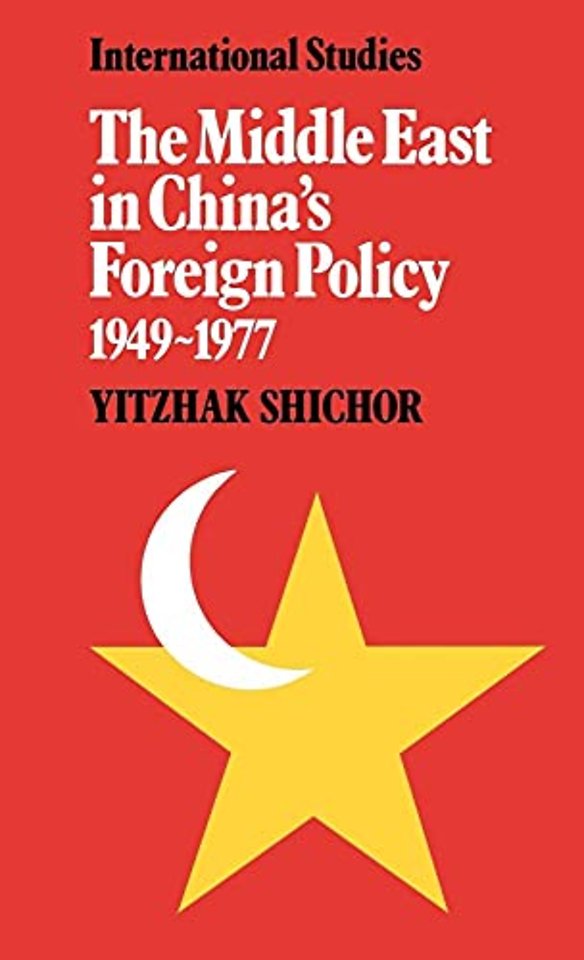The Middle East in China's Foreign Policy, 1949–1977