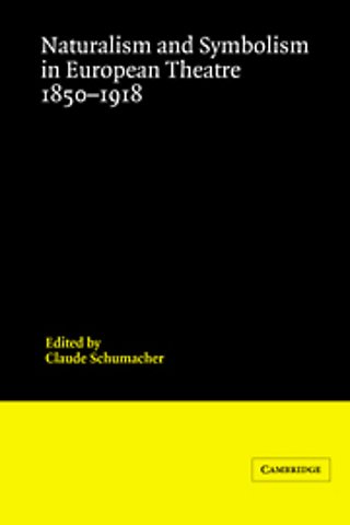 Naturalism and Symbolism in European Theatre 1850–1918
