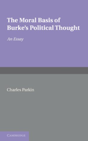 The Moral Basis of Burke's Political Thought