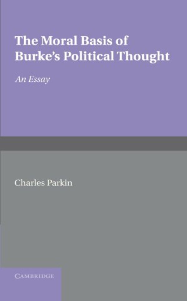 The Moral Basis of Burke's Political Thought