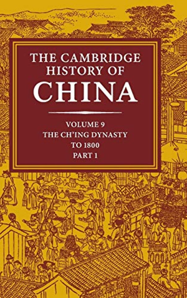 The Cambridge History of China: Volume 9, Part 1, The Ch'ing Empire to 1800