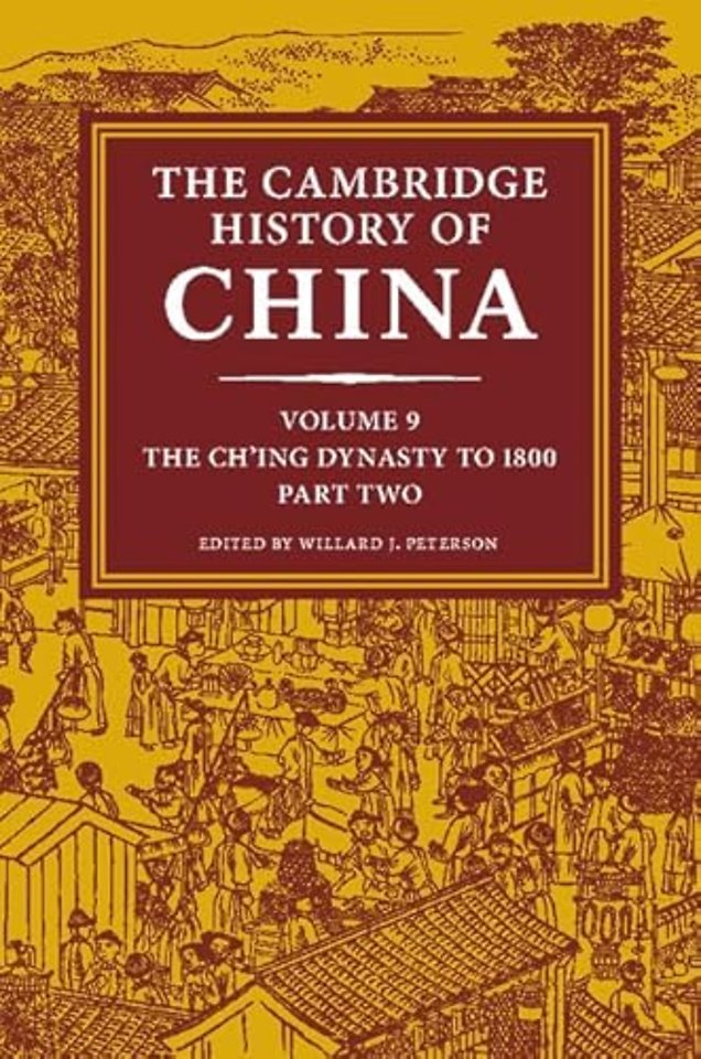 The Cambridge History of China: Volume 9, The Ch'ing Dynasty to 1800, Part 2