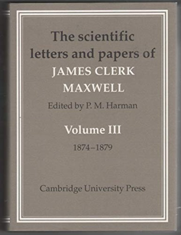The Scientific Letters and Papers of James Clerk Maxwell: Volume 3, 1874–1879