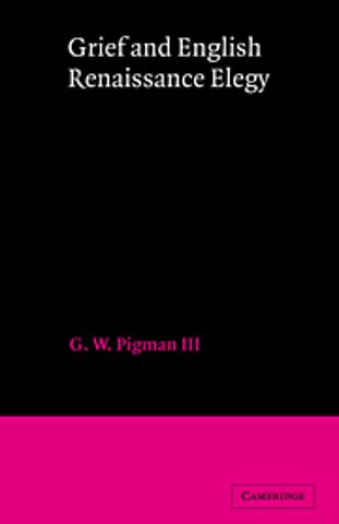 Grief and English Renaissance Elegy