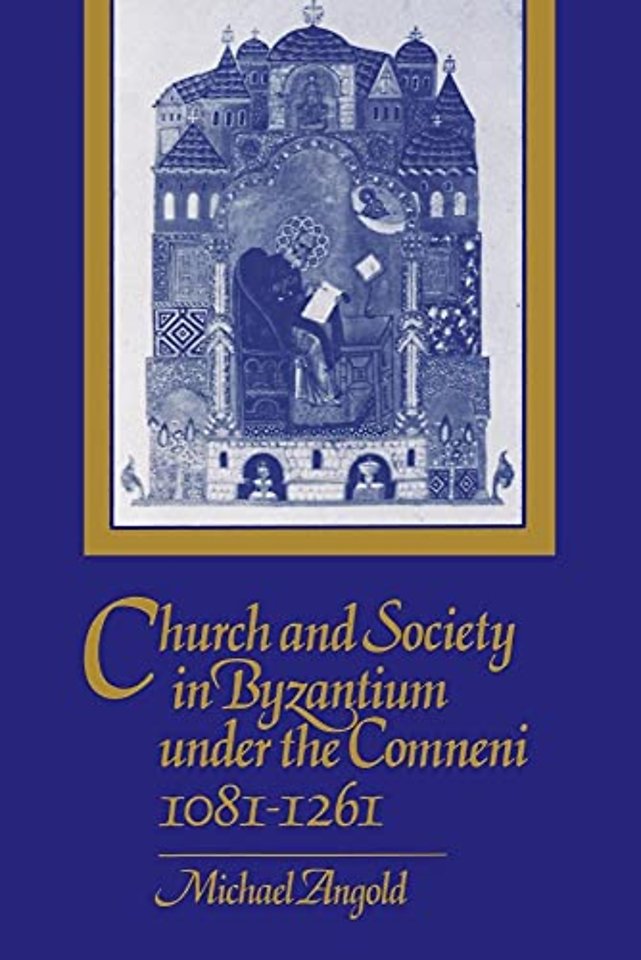 Church and Society in Byzantium under the Comneni, 1081–1261