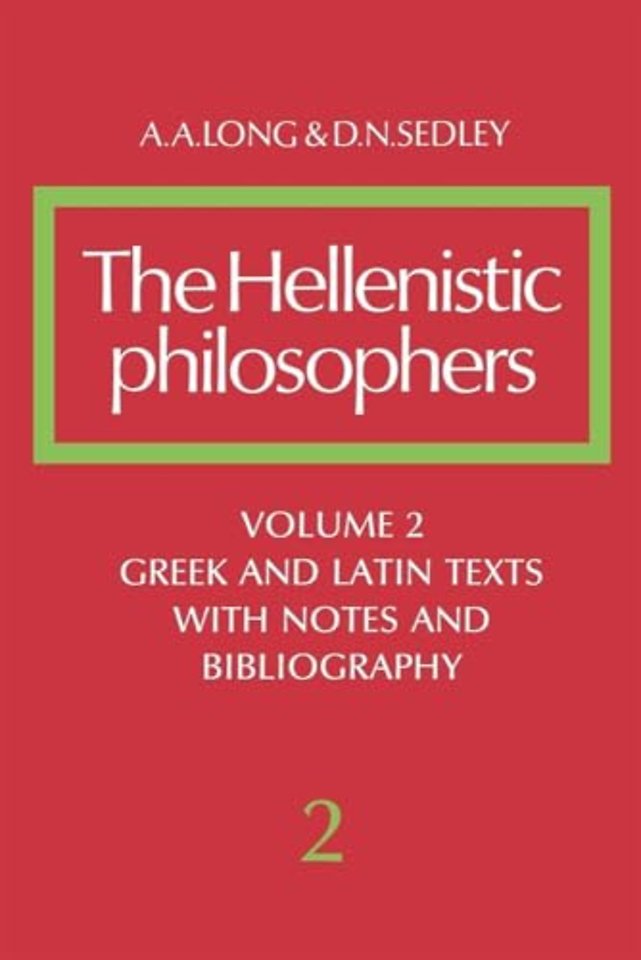 The Hellenistic Philosophers: Volume 2, Greek and Latin Texts with Notes and Bibliography